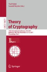 Theory of Cryptography
15th International Conference, TCC 2017, Baltimore, MD, USA, November 12-15, 2017, Proceedings, Part I